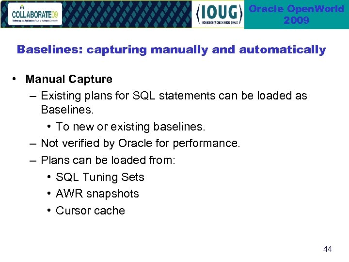 Oracle Open. World 2009 Baselines: capturing manually and automatically • Manual Capture – Existing