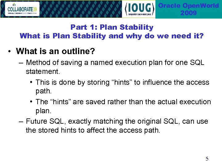 Oracle Open. World 2009 Part 1: Plan Stability What is Plan Stability and why
