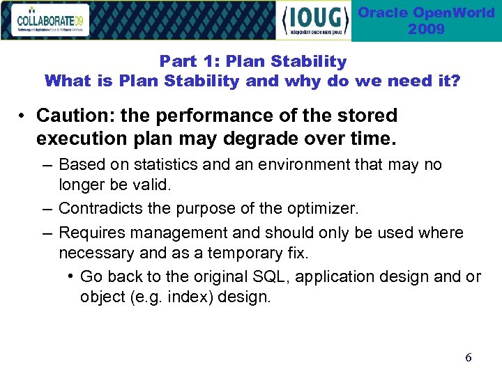 Oracle Open. World 2009 Part 1: Plan Stability What is Plan Stability and why