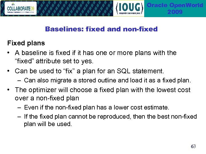 Oracle Open. World 2009 Baselines: fixed and non-fixed Fixed plans • A baseline is