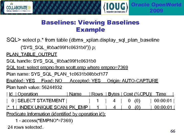 Oracle Open. World 2009 Baselines: Viewing Baselines Example SQL> select p. * from table