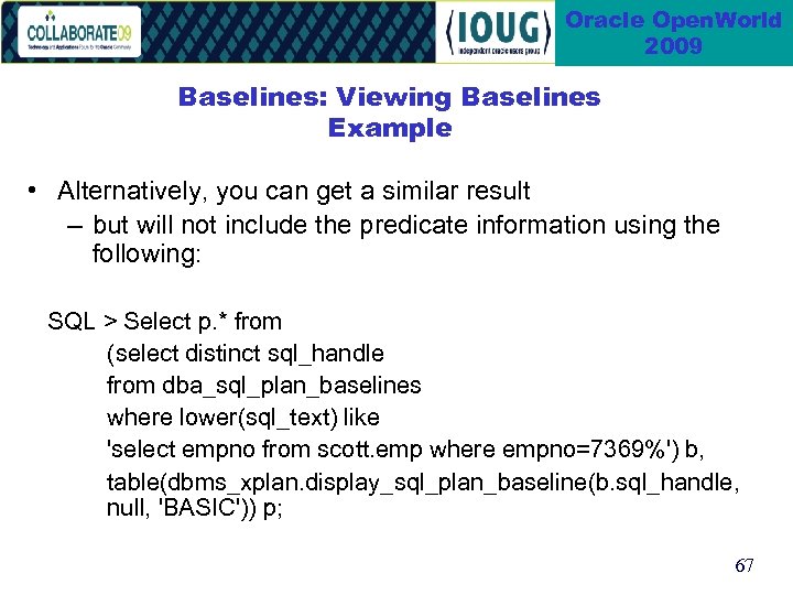 Oracle Open. World 2009 Baselines: Viewing Baselines Example • Alternatively, you can get a