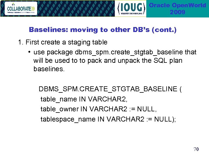 Oracle Open. World 2009 Baselines: moving to other DB’s (cont. ) 1. First create