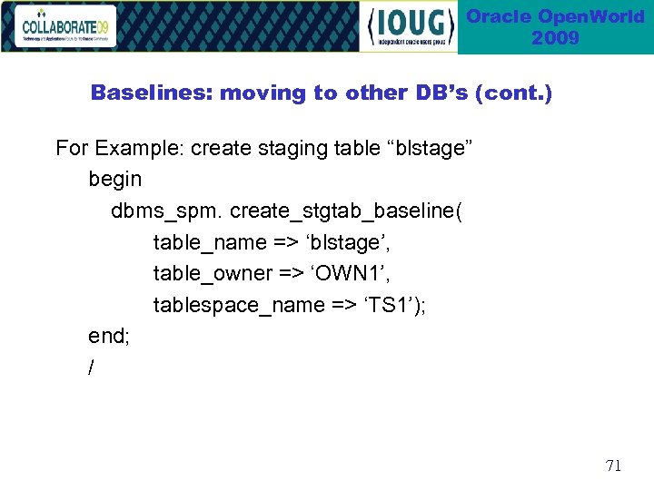 Oracle Open. World 2009 Baselines: moving to other DB’s (cont. ) For Example: create
