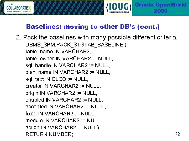 Oracle Open. World 2009 Baselines: moving to other DB’s (cont. ) 2. Pack the