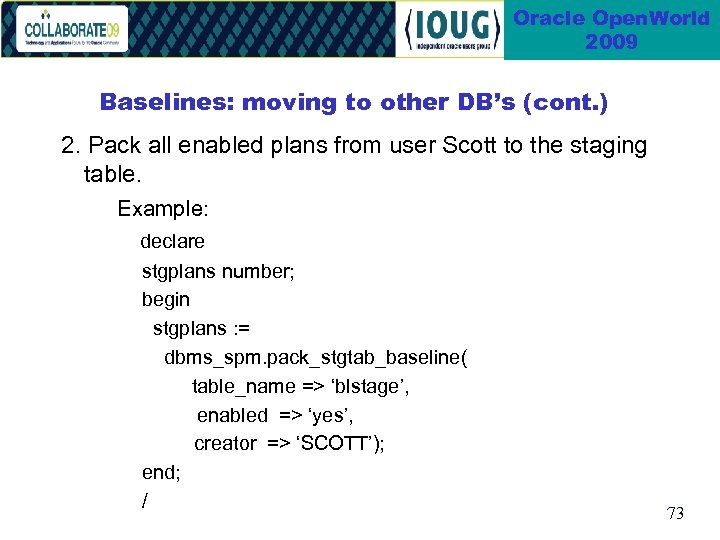 Oracle Open. World 2009 Baselines: moving to other DB’s (cont. ) 2. Pack all
