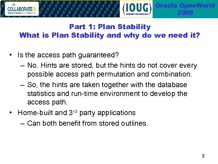 Oracle Open. World 2009 Part 1: Plan Stability What is Plan Stability and why