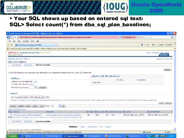 Oracle Open. World 2009 • Your SQL shows up based on entered sql text: