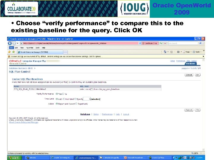 Oracle Open. World 2009 • Choose “verify performance” to compare this to the existing