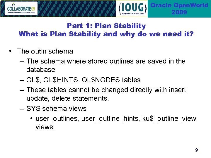Oracle Open. World 2009 Part 1: Plan Stability What is Plan Stability and why