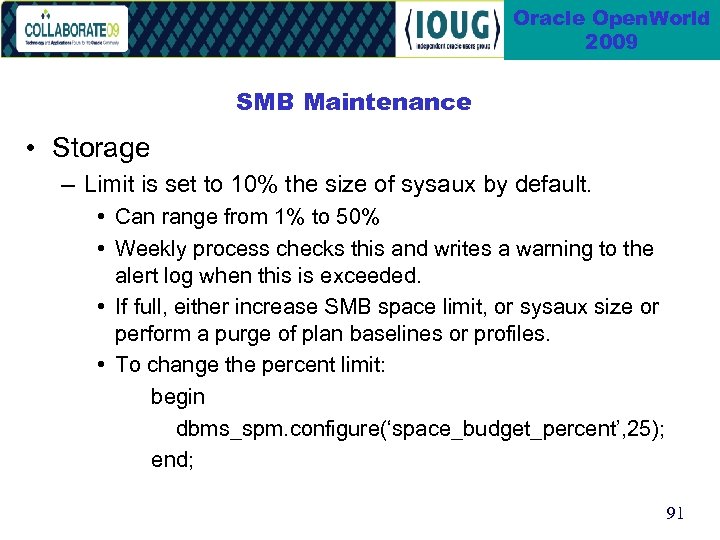 Oracle Open. World 2009 SMB Maintenance • Storage – Limit is set to 10%