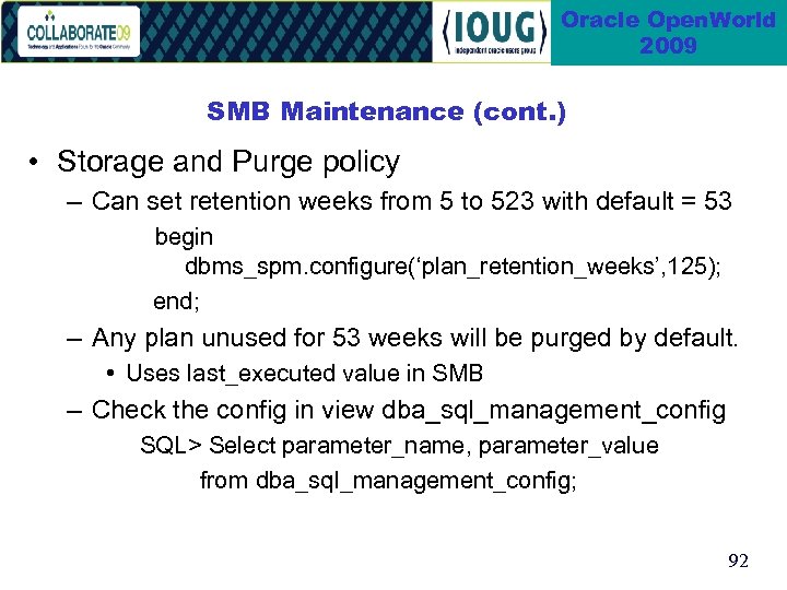 Oracle Open. World 2009 SMB Maintenance (cont. ) • Storage and Purge policy –