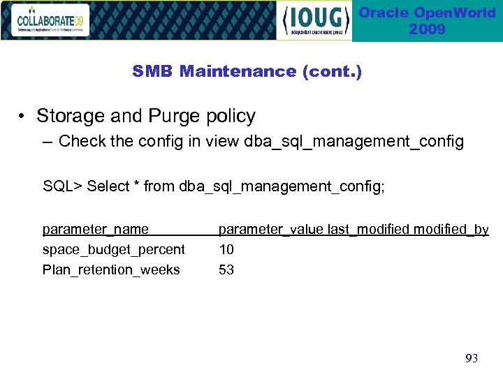 Oracle Open. World 2009 SMB Maintenance (cont. ) • Storage and Purge policy –