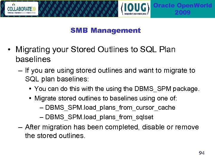 Oracle Open. World 2009 SMB Management • Migrating your Stored Outlines to SQL Plan