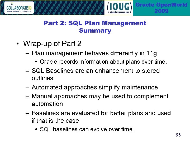 Oracle Open. World 2009 Part 2: SQL Plan Management Summary • Wrap-up of Part