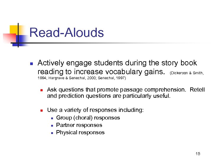 Read-Alouds n Actively engage students during the story book reading to increase vocabulary gains.