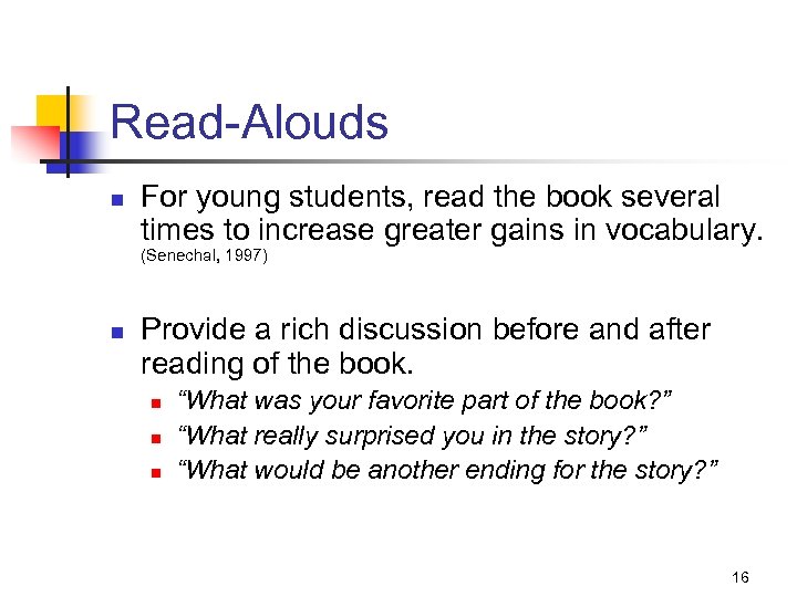 Read-Alouds n For young students, read the book several times to increase greater gains