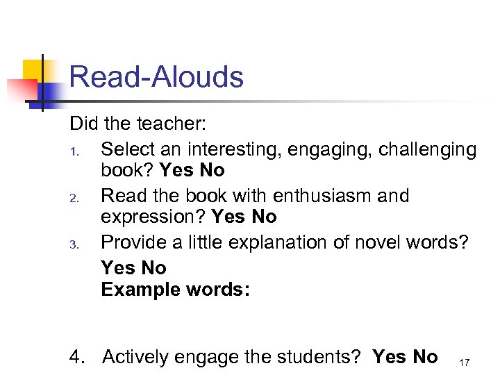Read-Alouds Did the teacher: 1. Select an interesting, engaging, challenging book? Yes No 2.