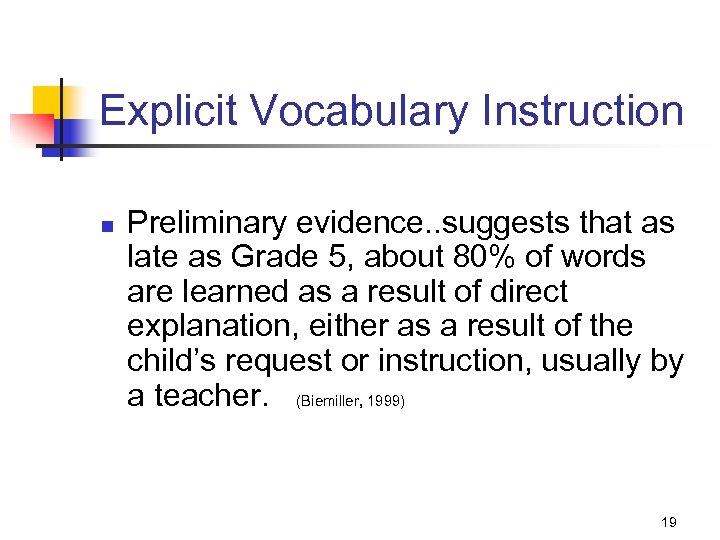 Explicit Vocabulary Instruction n Preliminary evidence. . suggests that as late as Grade 5,
