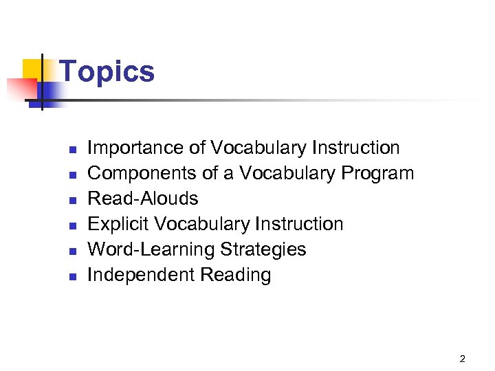 Topics n n n Importance of Vocabulary Instruction Components of a Vocabulary Program Read-Alouds