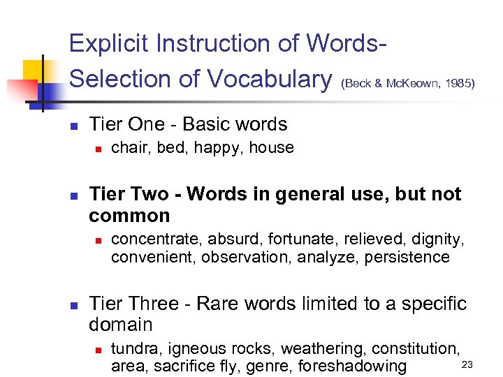 Explicit Instruction of Words. Selection of Vocabulary (Beck & Mc. Keown, 1985) n Tier