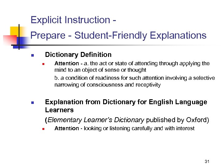 Explicit Instruction Prepare - Student-Friendly Explanations Dictionary Definition n n Attention - a. the