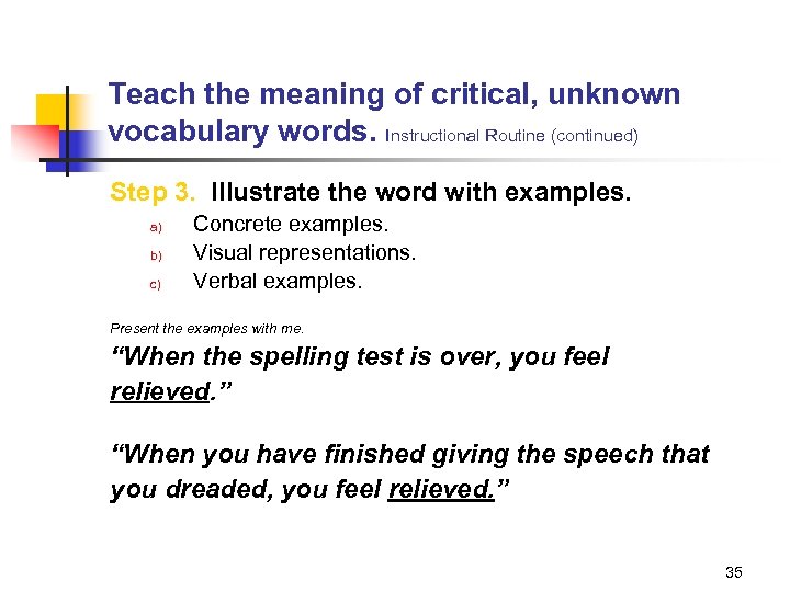 Teach the meaning of critical, unknown vocabulary words. Instructional Routine (continued) Step 3. Illustrate
