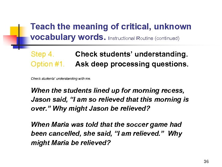Teach the meaning of critical, unknown vocabulary words. Instructional Routine (continued) Step 4. Option