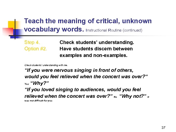 Teach the meaning of critical, unknown vocabulary words. Instructional Routine (continued) Step 4. Option