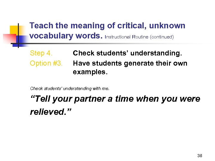 Teach the meaning of critical, unknown vocabulary words. Instructional Routine (continued) Step 4. Option