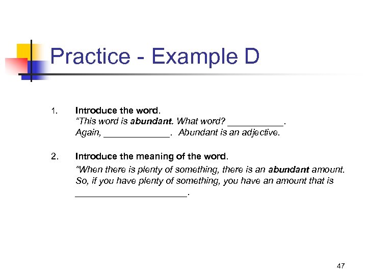 Practice - Example D 1. Introduce the word. “This word is abundant. What word?
