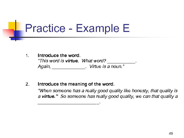 Practice - Example E 1. Introduce the word. “This word is virtue. What word?