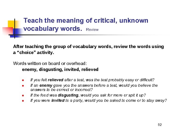 Teach the meaning of critical, unknown vocabulary words. Review After teaching the group of