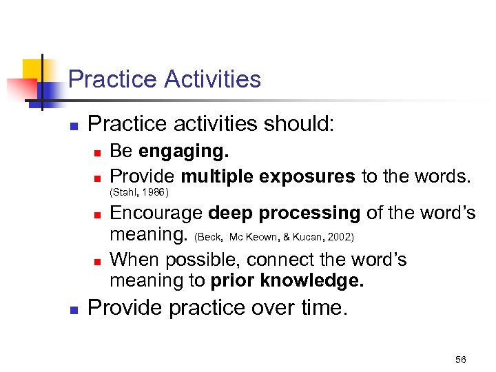 Practice Activities n Practice activities should: n n Be engaging. Provide multiple exposures to