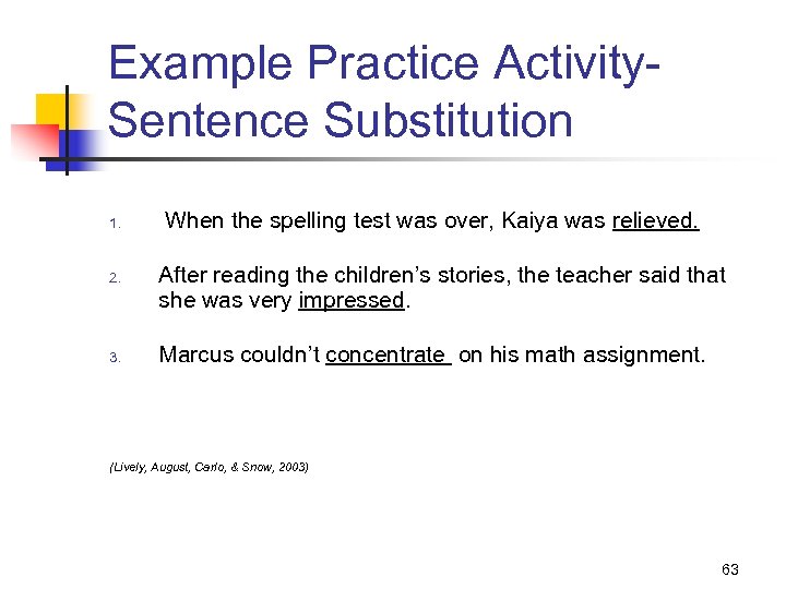 Example Practice Activity. Sentence Substitution 1. 2. 3. When the spelling test was over,
