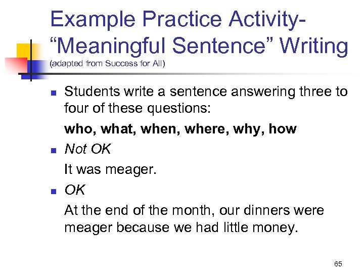 Example Practice Activity“Meaningful Sentence” Writing (adapted from Success for All) n n n Students