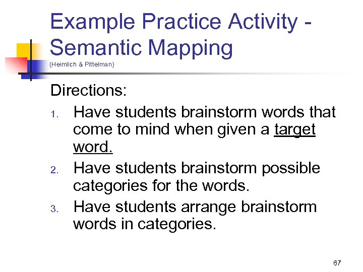 Example Practice Activity Semantic Mapping (Heimlich & Pittelman) Directions: 1. Have students brainstorm words