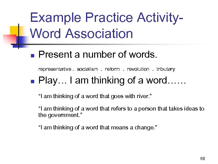 Example Practice Activity. Word Association n Present a number of words. representative. socialism. reform.