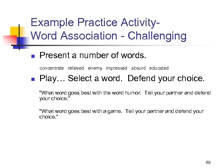 Example Practice Activity. Word Association - Challenging n Present a number of words. concentrate