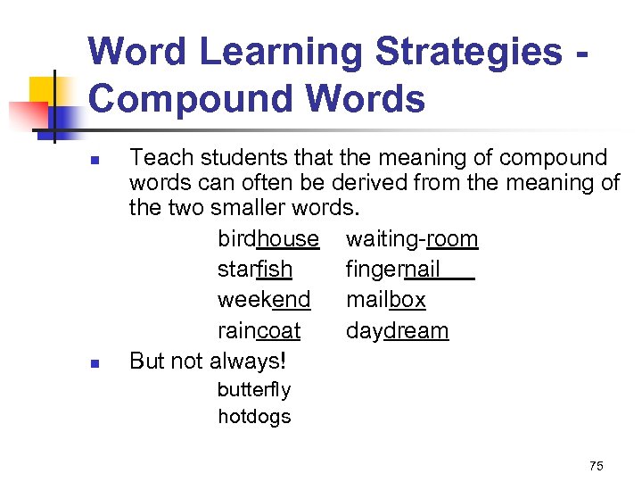 Word Learning Strategies Compound Words n n Teach students that the meaning of compound