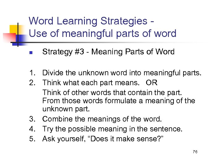 Word Learning Strategies Use of meaningful parts of word n Strategy #3 - Meaning