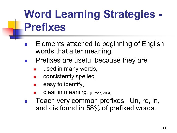 Word Learning Strategies Prefixes n n Elements attached to beginning of English words that
