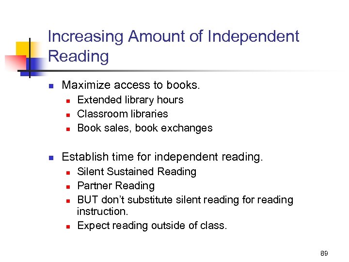 Increasing Amount of Independent Reading n Maximize access to books. n n Extended library