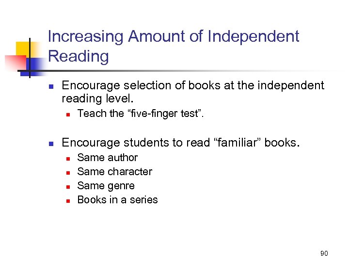 Increasing Amount of Independent Reading n Encourage selection of books at the independent reading