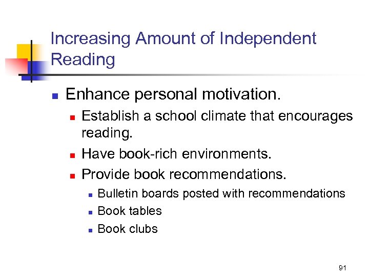 Increasing Amount of Independent Reading n Enhance personal motivation. n n n Establish a