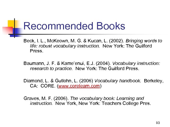 Recommended Books Beck, I. L. , Mc. Keown, M. G. & Kucan, L. (2002).