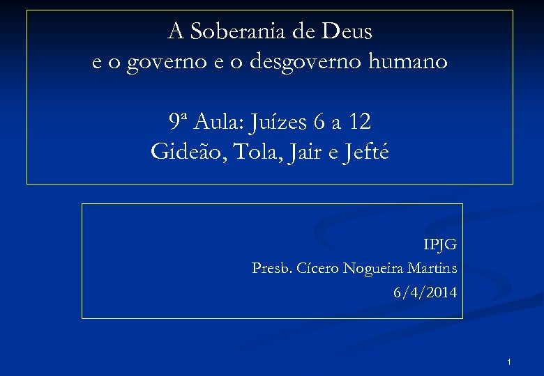 A Soberania de Deus e o governo e o desgoverno humano 9ª Aula: Juízes