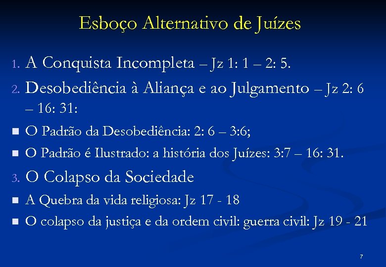 Esboço Alternativo de Juízes A Conquista Incompleta – Jz 1: 1 – 2: 5.