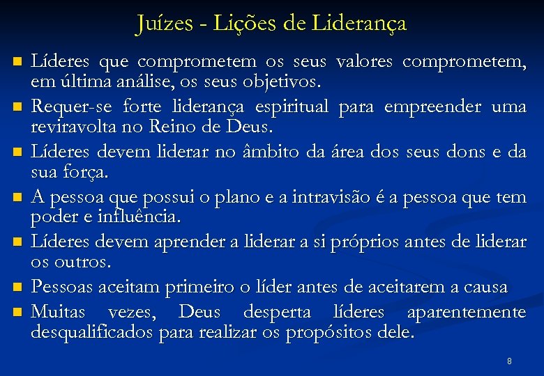 Juízes - Lições de Liderança n n n n Líderes que comprometem os seus