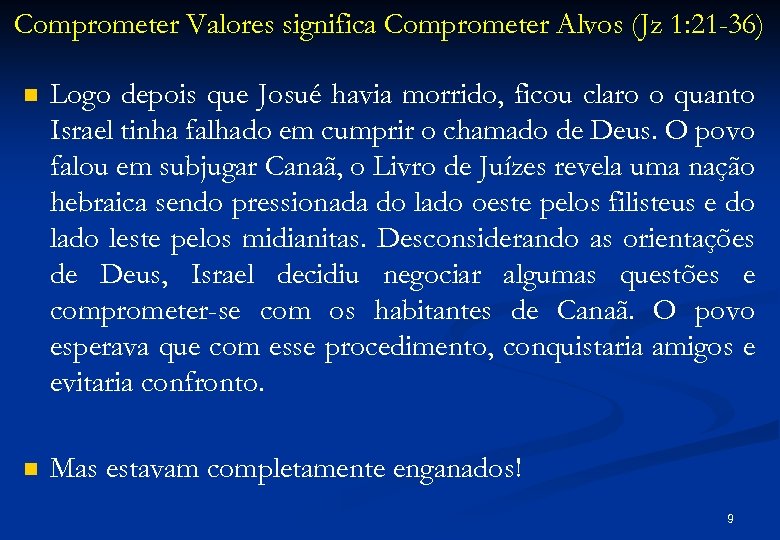 Comprometer Valores significa Comprometer Alvos (Jz 1: 21 -36) n Logo depois que Josué